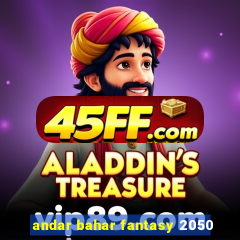 andar bahar fantasy 2050